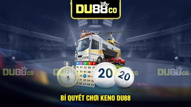 Bí quyết chơi Keno DU88 luôn giành chiến thắng
